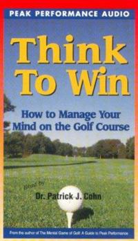 Audio Cassette Think to Win: How to Manage Your Mind on the Golf Course Book