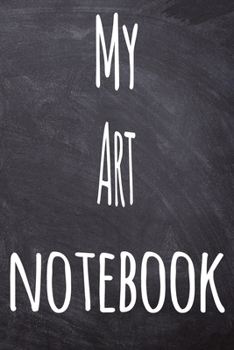 Paperback My Art Notebook: The perfect gift for the student in your life - unique record keeper! Book