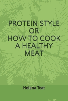 Paperback Protein Style or How to Cook a Healthy Meat Book