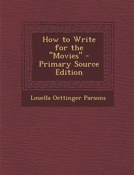 Paperback How to Write for the "Movies" - Primary Source Edition Book