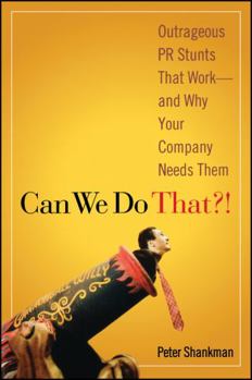 Paperback Can We Do That?!: Outrageous PR Stunts That Work -- And Why Your Company Needs Them Book