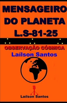 Paperback Mensageiro Do Planeta L.S 81-25: Observação Cósmica Laílson Santos [Portuguese] Book