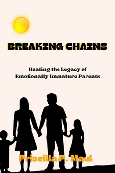 Paperback Breaking Chains: Healing the Legacy of Emotionally Immature Parents Book