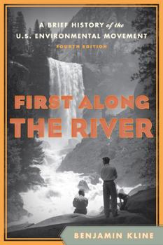 Paperback First Along the River: A Brief History of the U.S. Environmental Movement, Fourth Edition Book