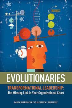 Paperback Evolutionaries: Transformational Leadership: The Missing Link in Your Organizational Chart Book