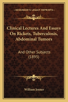 Paperback Clinical Lectures And Essays On Rickets, Tuberculosis, Abdominal Tumors: And Other Subjects (1895) Book