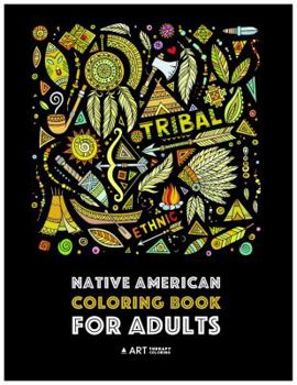 Native American Coloring Book For Adults: Artwork & Designs Inspired By Native American Culture & Styles; Detailed Patterns For Stress Relief; Owls, Wolves, Dreamcatchers, Totems, Headdress, & Skulls