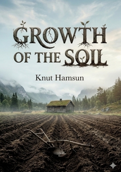 Growth of the Soil: by Knut Hamsun