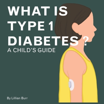 Paperback What is Type 1 Diabetes?: A Child's Guide Book