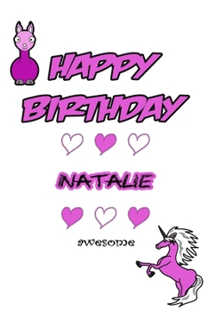 Happy Birthday Natalie, Awesome with Unicorn and llama: Lined Notebook / Unicorn & llama writing journal and activity book for girls,120 Pages,6x9,Softcover,Glossy Finish