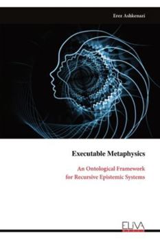 Paperback Executable Metaphysics: An Ontological Framework for Recursive Epistemic Systems Book