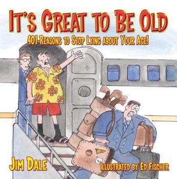 Paperback It's Great to Be Old: Reasons to Stop Lying about Your Age Book