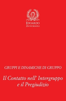 Paperback Gruppi e Dinamiche di Gruppo: Il Contatto nell' Intergruppo e il Pregiudizio [Italian] Book