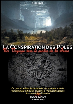 Paperback La conspiration des Pôles: Un voyage vers le centre de la Terre [French] Book
