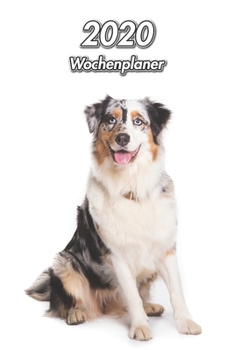 2020 Wochenplaner: Australian Shepherd - 107 Seiten, 15cm x 23cm ca. A5 - Taschenkalender - Terminplaner - Tagebuch - Terminkalender - Organizer f�r Hundeliebhaber