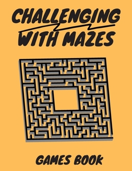Paperback Challenging With: Mazes Games book For Adults 100 Moderate to Challenging Puzzles Book