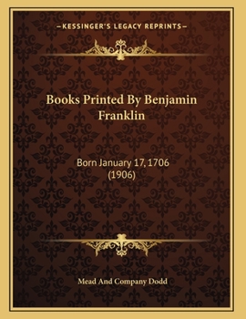 Paperback Books Printed By Benjamin Franklin: Born January 17, 1706 (1906) Book