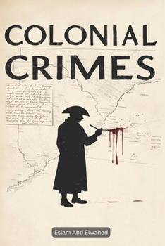 Colonial Crimes: 100 True Stories of Oppression and Resistance (Oppression & Injustice)