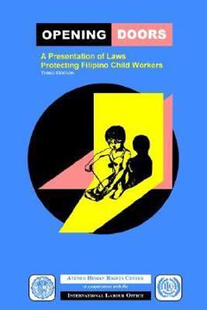 Paperback Opening Doors: A Presentation of Laws Protecting Filipino Child Workers (Third Edition) Book