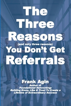 Paperback The Three Reasons You Don't Get Referrals Book