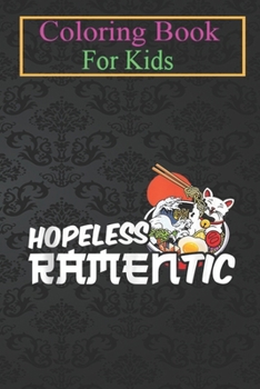Paperback Coloring Book For Kids: Hopeless Ramentic - Cat Japanese Ramen Saying Kawaii Animal Coloring Book: For Kids Aged 3-8 (Fun Activities for Kids) Book