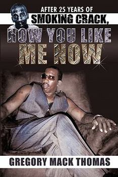 Paperback After 25 Years of Smoking Crack, How You Like Me Now Book