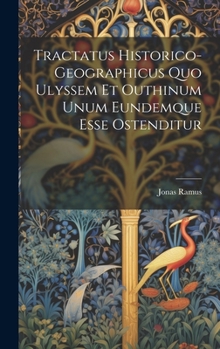 Hardcover Tractatus Historico-geographicus Quo Ulyssem Et Outhinum Unum Eundemque Esse Ostenditur Book