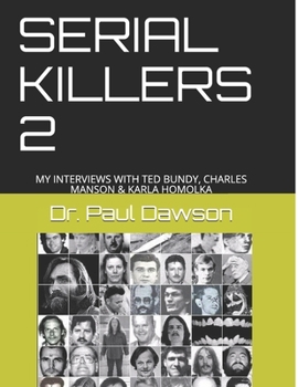 Paperback Serial Killers 2: My Interviews with Ted Bundy, Charles Manson & Karla Homolka Book