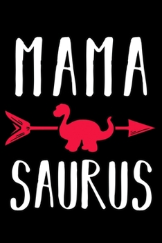 Mamasaurus: Mother's Day Dinosaur Notebook to Write in, 6x9, Lined, 120 Pages Journal