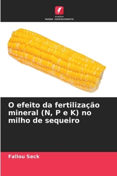 Paperback O efeito da fertilização mineral (N, P e K) no milho de sequeiro [Portuguese] Book