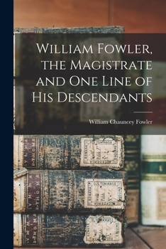 Paperback William Fowler, the Magistrate and One Line of His Descendants Book