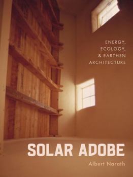 Hardcover Solar Adobe: Energy, Ecology, and Earthen Architecture Book