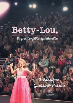 Paperback Betty-Lou,: la petite-fille spirituelle [French] Book