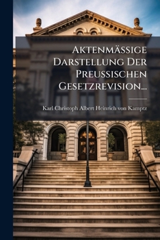 Paperback Aktenmäßige Darstellung Der Preußischen Gesetzrevision... [German] Book