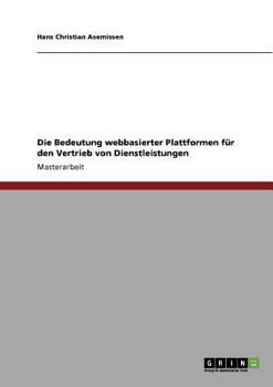 Paperback Die Bedeutung webbasierter Plattformen für den Vertrieb von Dienstleistungen [German] Book