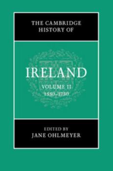 The Cambridge History of Ireland: Volume 2, 1550-1730 - Book #2 of the Cambridge History of Ireland