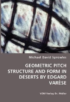 Paperback Geometric Pitch Structure and Form in Déserts by Edgard Varèse Book