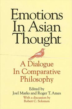 Hardcover Emotions in Asian Thought: A Dialogue in Comparative Philosophy, with a Discussion by Robert C. Solomon Book