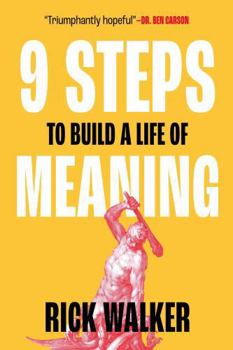 Paperback 9 Steps to Build a Life of Meaning: How to Unlock Your Mind, Happiness, Power, and Your Enemy's Demise Book