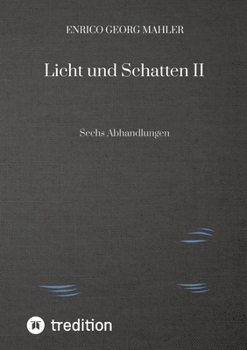 Licht und Schatten II: Sechs Abhandlungen (German Edition)