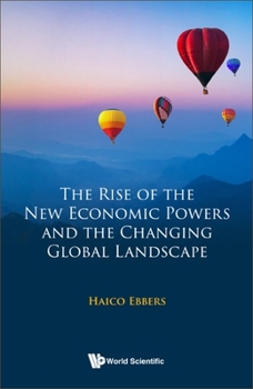 Hardcover The Rise of the New Economic Powers and the Changing Global Landscape Book