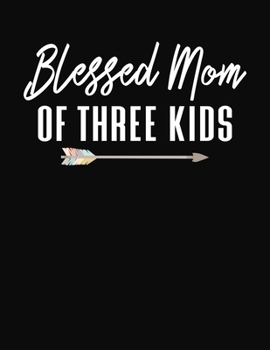 Blessed Mom Of Three Kids: Journal Gift Book for Mother - 110 Page Blank Lined Diary