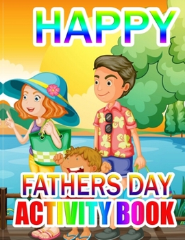 Happy Fathers Day Activity Book: A Gift for The best father (Father day coloring book)