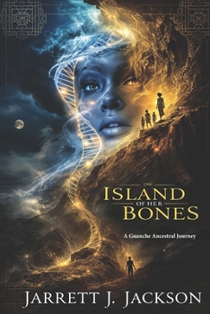 ISLAND OF HER BONES: A Guanche Ancestral Journey