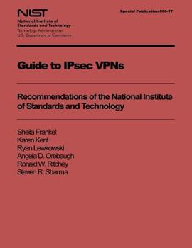 Paperback Guide to IPsec VPNs: Recommendations of the National Institute of Standards and Technology Book