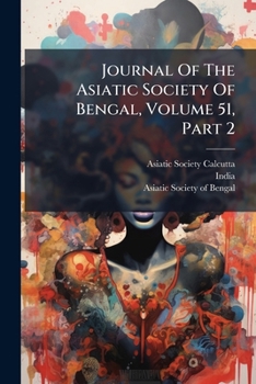 Paperback Journal Of The Asiatic Society Of Bengal, Volume 51, Part 2 Book