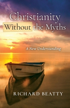 Paperback Christianity Without the Myths: A New Understanding Book