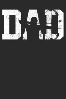 Notebook: Archery Bow Hunting Dad Fathers Day Ruled 6x9 120 Pages