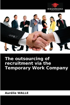 Paperback The outsourcing of recruitment via the Temporary Work Company Book
