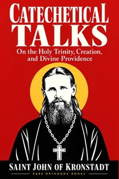 Catechetical Talks: On the Holy Trinity, Creation, and Divine Providence